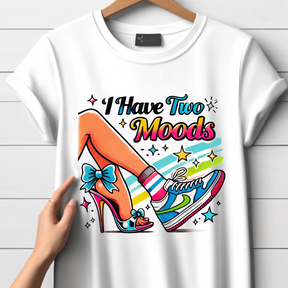 I Have Two Moods - T-Shirt