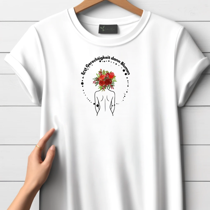 Erst Gerechtigkeit dann Blumen T-shirt